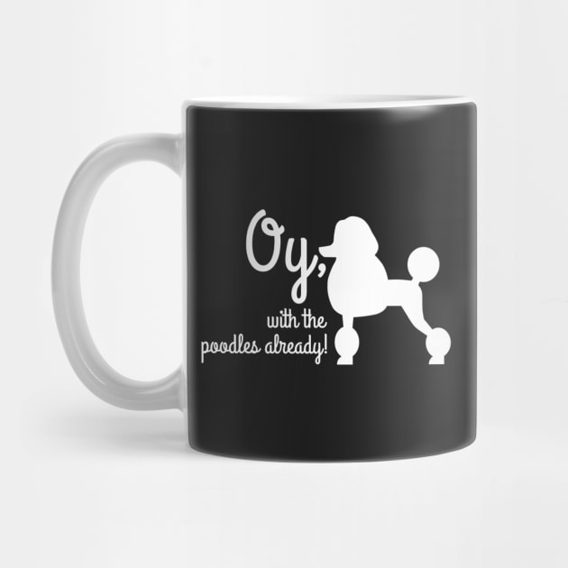 Oy with the poodles already by Stars Hollow Mercantile